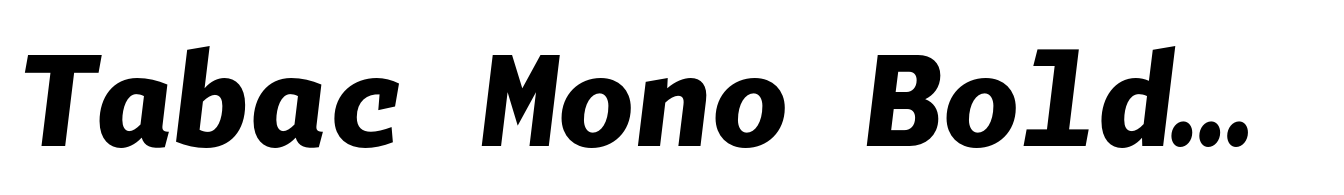 Tabac Mono Bold Italic